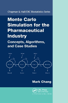 Monte Carlo Simulation for the Pharmaceutical Industry: Concepts, Algorithms, and Case Studies by Mark Chang