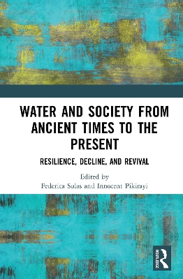Water and Society from Ancient Times to the Present: Resilience, Decline, and Revival by Federica Sulas
