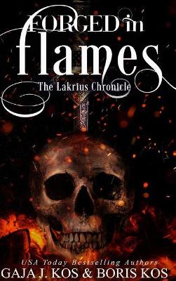 Forged in Flames: The Lakrius Chronicle book