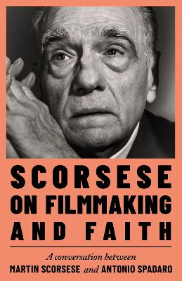 Scorsese on Filmmaking and Faith book