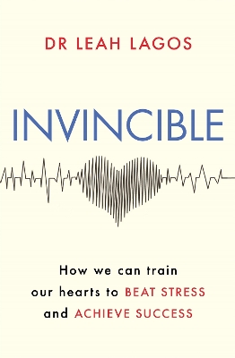 Invincible: How we can train our hearts to beat stress and achieve success book