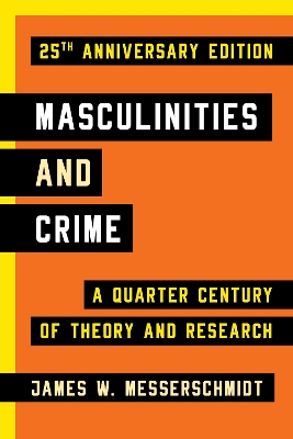 Masculinities and Crime: A Quarter Century of Theory and Research book