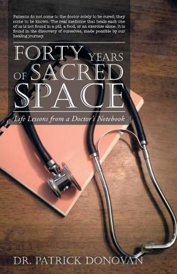 Forty Years of Sacred Space: Life Lessons from a Doctor's Notebook book