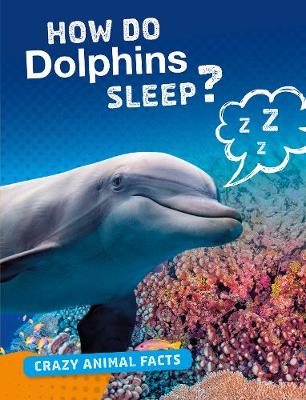 How Do Dolphins Sleep? by Nancy Furstinger