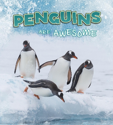Penguins Are Awesome by Jaclyn Jaycox