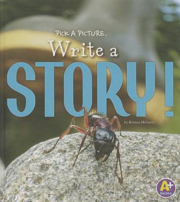 A Pick a Picture, Write a Story! by Kristen McCurry