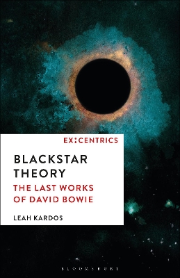 Blackstar Theory: The Last Works of David Bowie by Dr. Leah Kardos