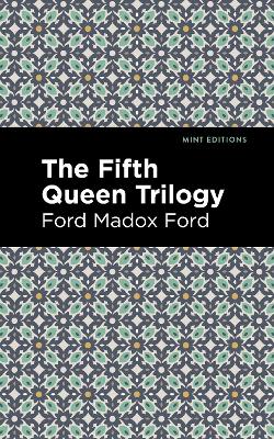 The The Fifth Queen Trilogy by Ford Madox Ford