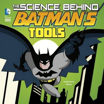 The Science Behind Batman's Tools by Agnieszka Biskup