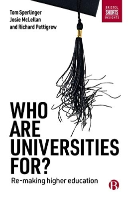 Who are Universities For?: Re-making Higher Education book