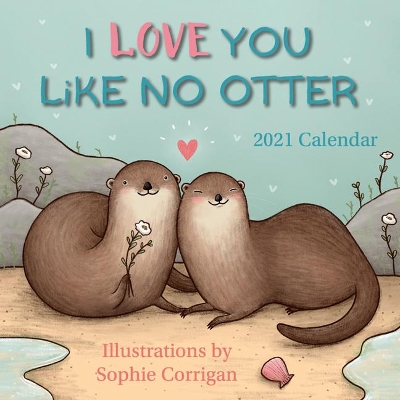 I Love You Like No Otter — Mini Calendar: and other punny ways to say I love you book