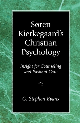 Soren Kierkegaard's Christian Psychology: Insight for Counseling & Pastoral Care book