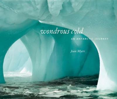 Wondrous Cold: An Antartic Journey book