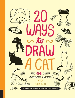 20 Ways to Draw a Cat and 44 Other Awesome Animals book