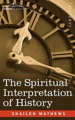 Spiritual Interpretation of History by Shailer Mathews