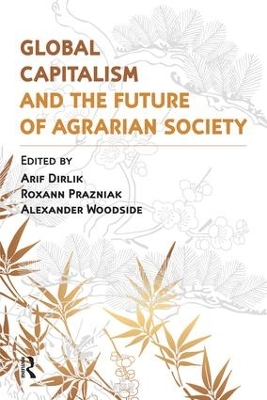 Global Capitalism and the Future of Agrarian Society by Arif Dirlik