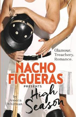 Nacho Figueras presents: High Season (The Polo Season Series: 1) by Jessica Whitman