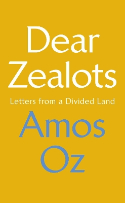Dear Zealots by Amos Oz
