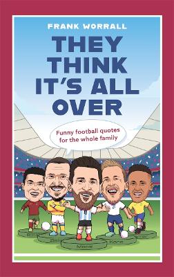 They Think It's All Over: Funny football quotes for all the family book