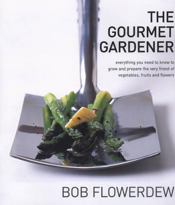 The Gourmet Gardener by Bob Flowerdew