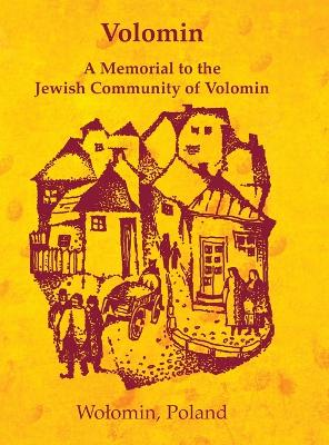 Volomin; a Memorial to the Jewish Community of Volomin (Wolomin, Poland) book