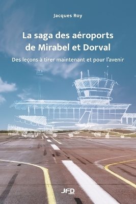 La saga des aéroports de Mirabel et Dorval: des leçons à tirer maintenant et pour l'avenir book