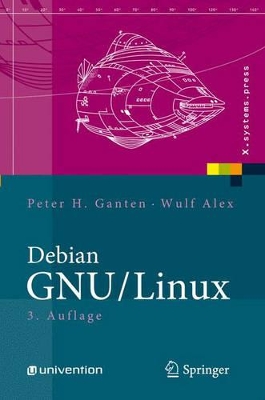 Debian GNU/Linux: Grundlagen, Einrichtung und Betrieb by Peter H Ganten