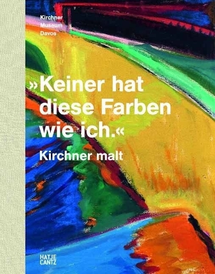 'Keiner hat diese Farben wie ich.' Kirchner malt (German Edition) book