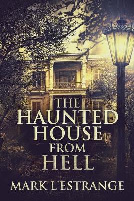 The Haunted House From Hell by Mark L'Estrange