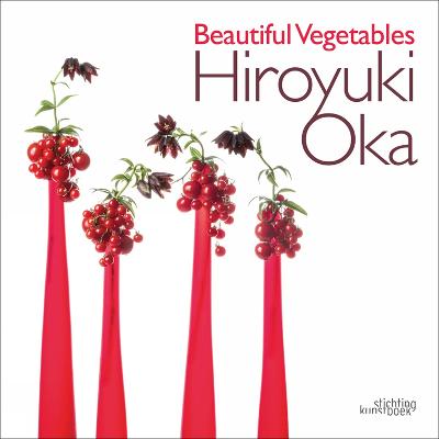 Beautiful Vegetables: Hiroyuki Oka book