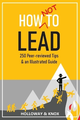 How Not to Lead: 250 Peer-reviewed Tips book