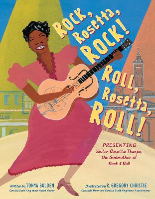 Rock, Rosetta, Rock! Roll, Rosetta, Roll!: Presenting Sister Rosetta Tharpe, the Godmother of Rock & Roll book