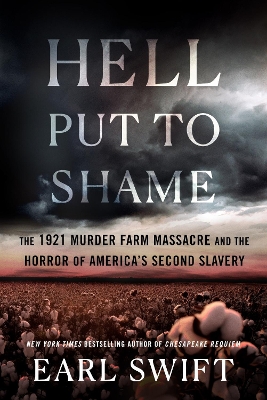 Hell Put To Shame: The 1921 Murder Farm Massacre and the Horror of America's Second Slavery book