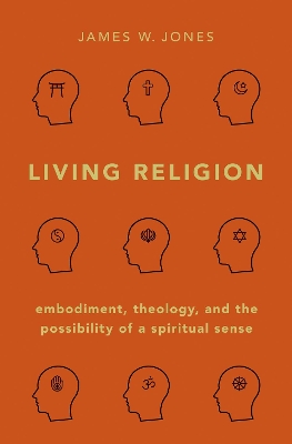 Living Religion: Embodiment, Theology, and the Possibility of a Spiritual Sense book