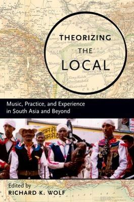 Theorizing the Local by Richard K. Wolf