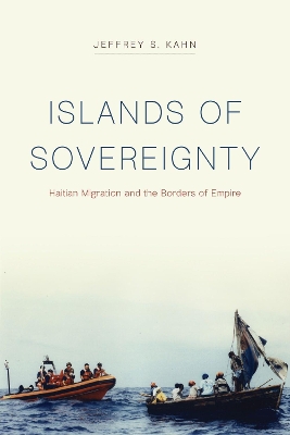 Islands of Sovereignty: Haitian Migration and the Borders of Empire book