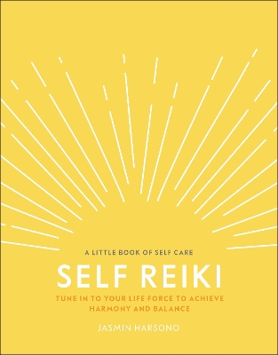 Self Reiki: Tune in to Your Life Force to Achieve Harmony and Balance book