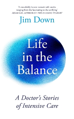 Life in the Balance: A Doctor’s Stories of Intensive Care book
