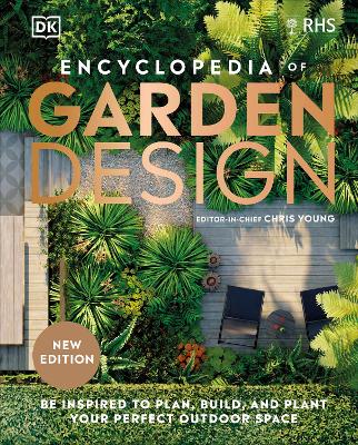 RHS Encyclopedia of Garden Design: Be Inspired to Plan, Build, and Plant Your Perfect Outdoor Space by DK