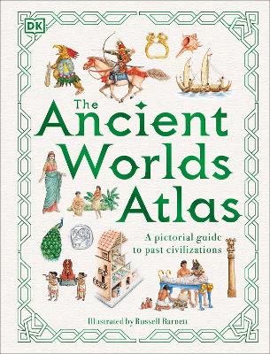 The Ancient Worlds Atlas: A Pictorial Guide to Past Civilizations book