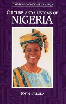 Culture and Customs of Nigeria by Dr. Toyin Falola