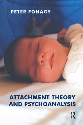 Attachment Theory and Psychoanalysis by Peter Fonagy