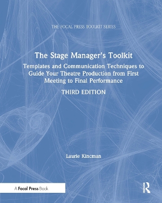 The Stage Manager's Toolkit: Templates and Communication Techniques to Guide Your Theatre Production from First Meeting to Final Performance book