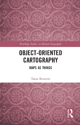 Object-Oriented Cartography: Maps as Things by Tania Rossetto