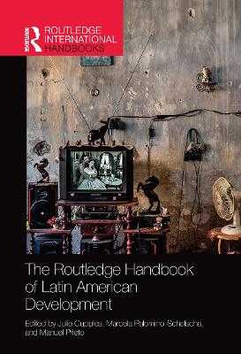 The Routledge Handbook of Latin American Development by Julie Cupples
