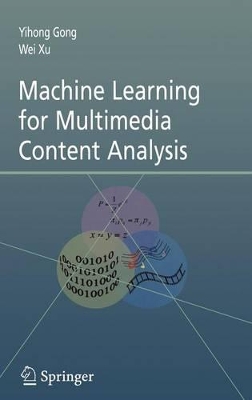 Machine Learning for Multimedia Content Analysis by Yihong Gong