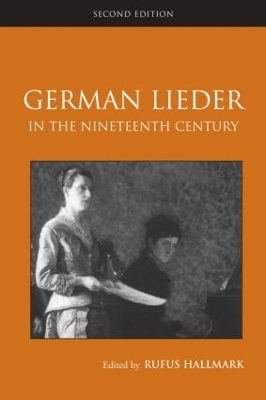 German Lieder in the Nineteenth Century by Rufus Hallmark