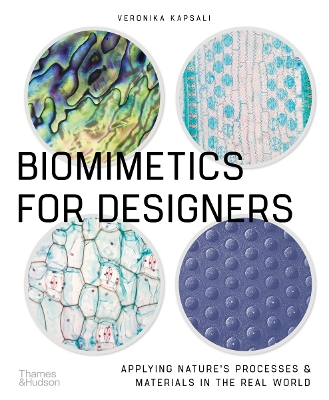 Biomimetics for Designers: Applying Nature's Processes & Materials in the Real World by Veronika Kapsali