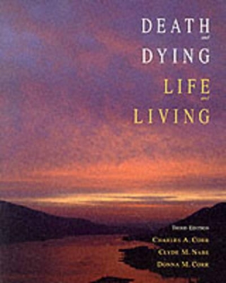 Death and Dying, Life and Living by Charles A Corr