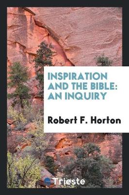 Inspiration and the Bible by Robert F Horton